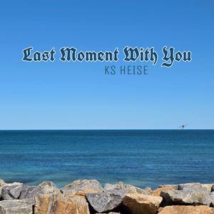 Last moment with you