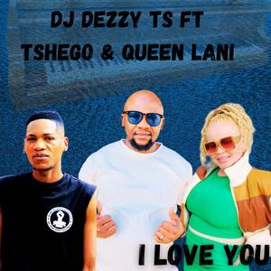 Dj Dezzy Ts I love you (feat. Tshego & Queen Lani) (Amapiano )