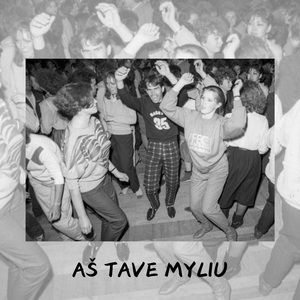 Aš Tave myliu