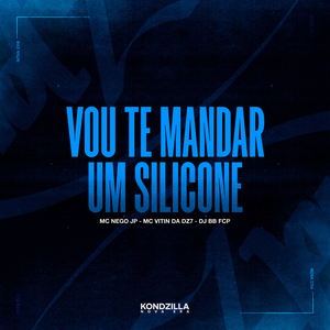 Vou Te Mandar Um Silicone