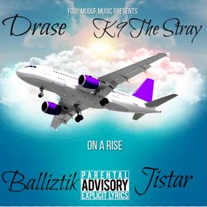 On a Rise (feat. K9 The Stray, Balliztik & Jistar)