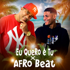 EU QUERO É TU X AFRO BEAT