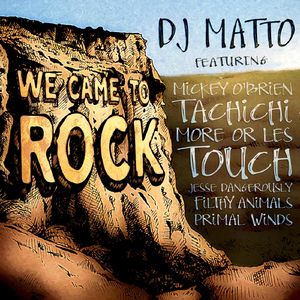 We Came to Rock (Radio Edit) [feat. Mickey O'Brien, Tachichi, More Or Les, Touch, Jesse Dangerously, Filthy Animals & Primal Winds]