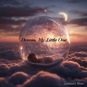 Dream, My Little One