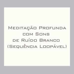 Caminho para a Calma com Ruído Branco (Sequência Loopável)