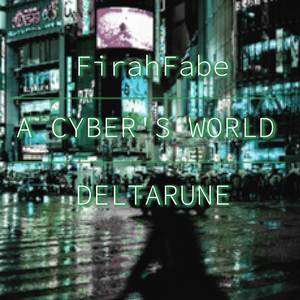A CYBER'S WORLD (From "DELTARUNE")