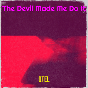 The Devil Made Me Do It