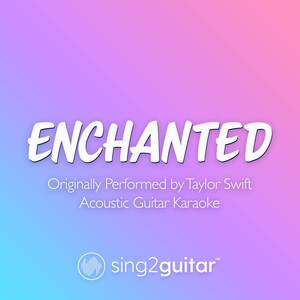 Enchanted (Originally Performed by Taylor Swift) (Acoustic Guitar Karaoke)