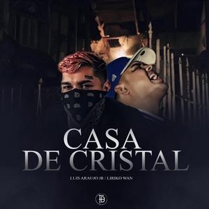CASA DE CRISTAL (feat. LIRIKO WAN)