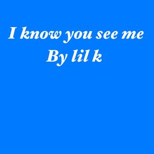 I Know You See Me