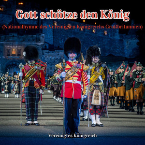 Gott schütze den König (Nationalhymne des Vereinigten Königreichs Großbritannien)