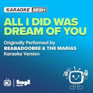 All I Did Was Dream Of You (Originally Performed by beabadoobee & The Marías) (Karaoke Version)