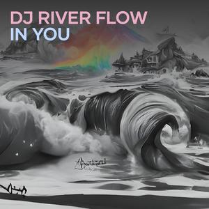 Dj River Flow in You