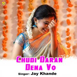 Chudi Daran Dena Vo