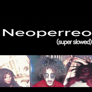 Neoperreo (Super Slowed)