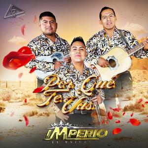 IMPERIO EL ÚNICO (POR QUÉ TE VAS)