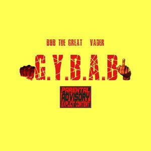 G.Y.B.A.B (feat. Vader)