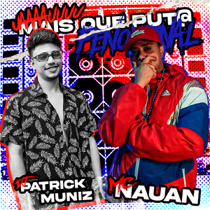 Uaaaauuuu, Mais Que Puta Fenomenal (feat. Mc Nauan)