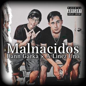 Malnacidos (feat. A Linez Uno)