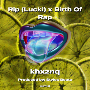 Rip (Lucki) x Birth Of Rap
