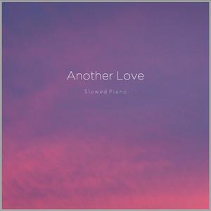 Another Love (Slowed & Rain)