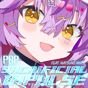 SACRIFICIAL IMPULSE (feat. 初音ミク)
