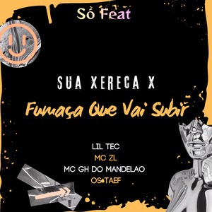 Sua Xereca X Fumaça Que Vai Subir