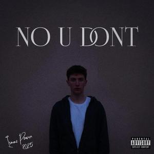 No u dont