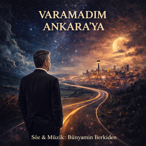 Varamadım Ankara’ya