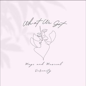 What We got (feat. Magz)