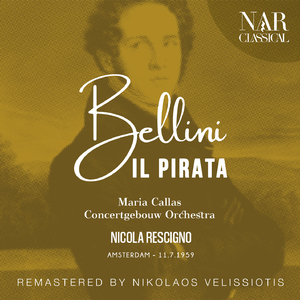 BELLINI: IL PIRATA (IVB 12, Act II: "Oh gioia! E' in mio poter") [Imogene] [REMASTER]