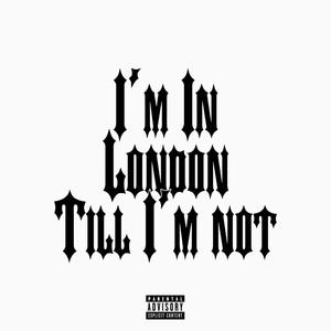 I'm in London till i'm not (feat. Lil Panda)