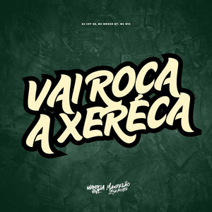 Vai Roça a Xereca