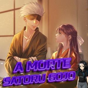 A MORTE DE SATORU GOJO (feat. Satoru Gojo & Utahime Lori)