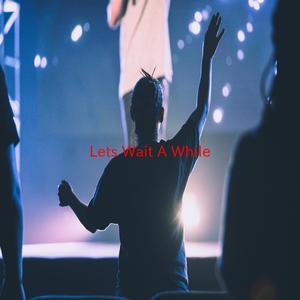 Let's Wait A While (Complete version originally performed by Janet Jackson)