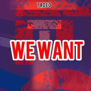 We Want