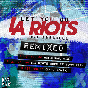 Let You Go (feat. Ineabell) (LA Riots Burn It Down VIP)
