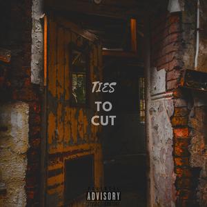 Ties To Cut