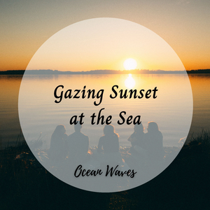 Ocean Waves: Gazing Sunset at the Sea - 3 Hours