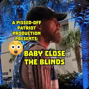 Baby Close the Blinds