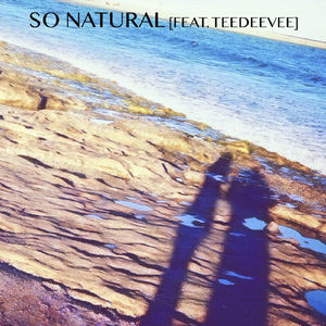 So Natural (feat. Teedeevee)