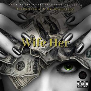 Wife Her (feat. MalkCarolina)