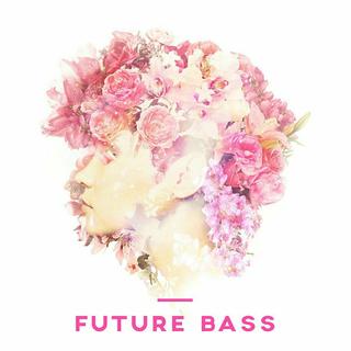 Future Bass︴迷幻清新系