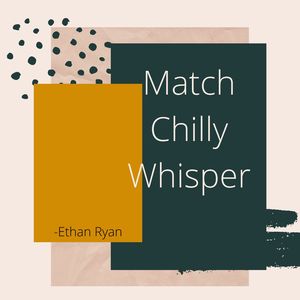 Match Chilly Whisper