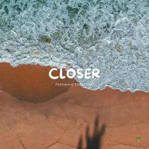 Closer