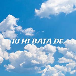 Tu Hi Bata De