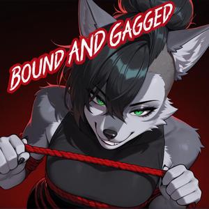 Bound and Gagged