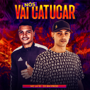 Nós Vai Catucar