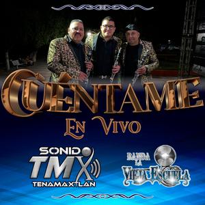 Cuéntame (feat. Banda La Vieja Escuela de Tecolotlán Jalisco) (En vivo)