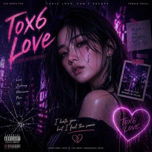 TOX6 LOVE